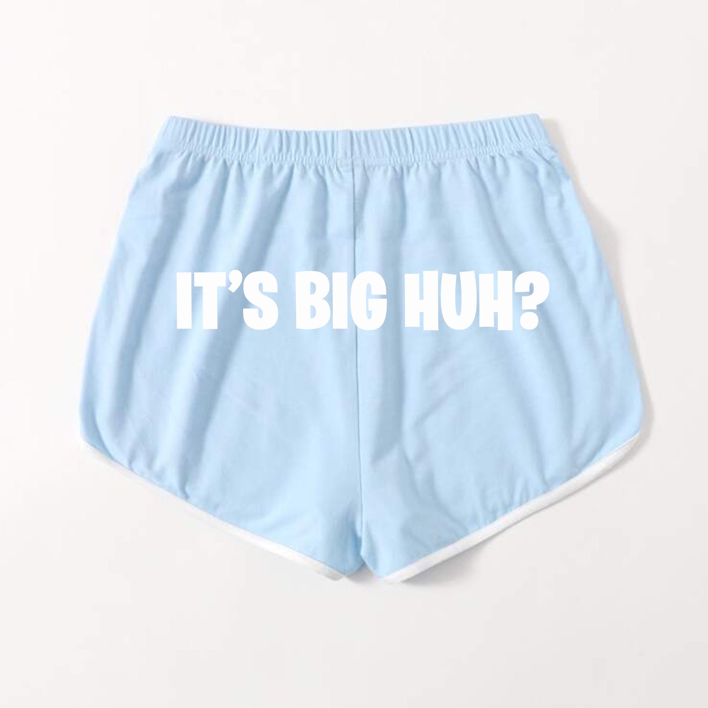 It’s Big HUH? Baby Blue Shorts